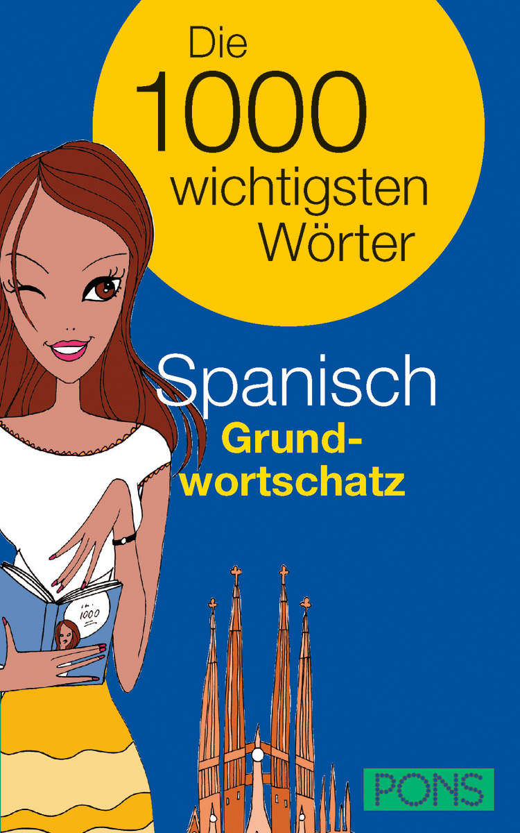 PONS Die 1000 wichtigsten Wörter Spanisch Grundwortschatz Buchdeckel mit einer Cartoon-Frau, die ein Buch hält, mit Text: Die 1000 wichtigsten Wörter Spanisch Grundwortschatz und eine Illustration einer Kathedrale am unteren Rand.