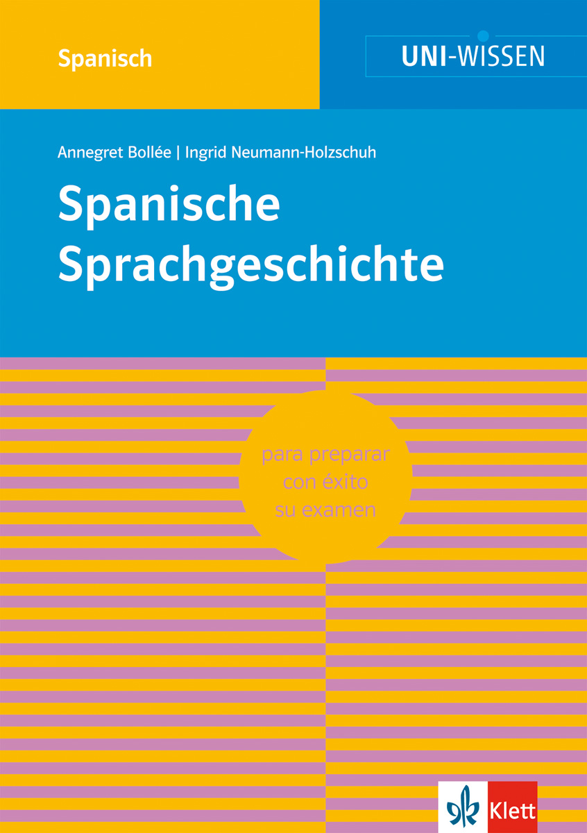 Uni Wissen Spanische Sprachgeschichte Umschlag des Buches Spanische Sprachgeschichte mit den Namen der Autoren, einem blau-gelben Design und dem Logo des Klett-Verlags.
