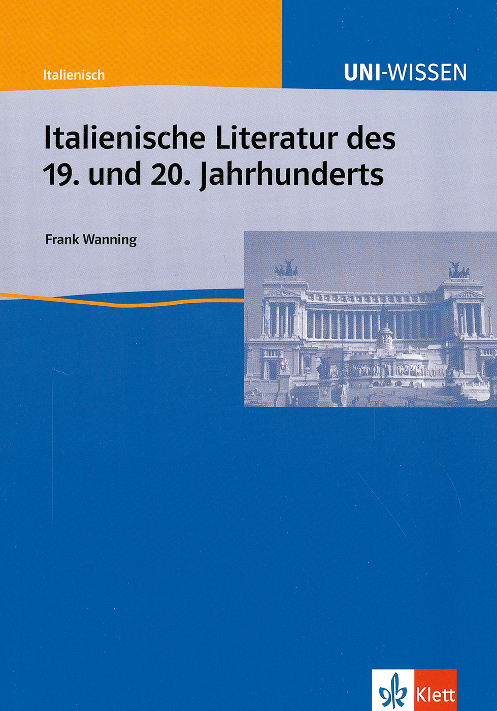 Buchumschlag mit dem Titel Italienische Literatur des 19. und 20. Jahrhunderts von Frank Wanning, mit der Abbildung eines italienischen Gebäudes und dem Logo des Klett-Verlags.