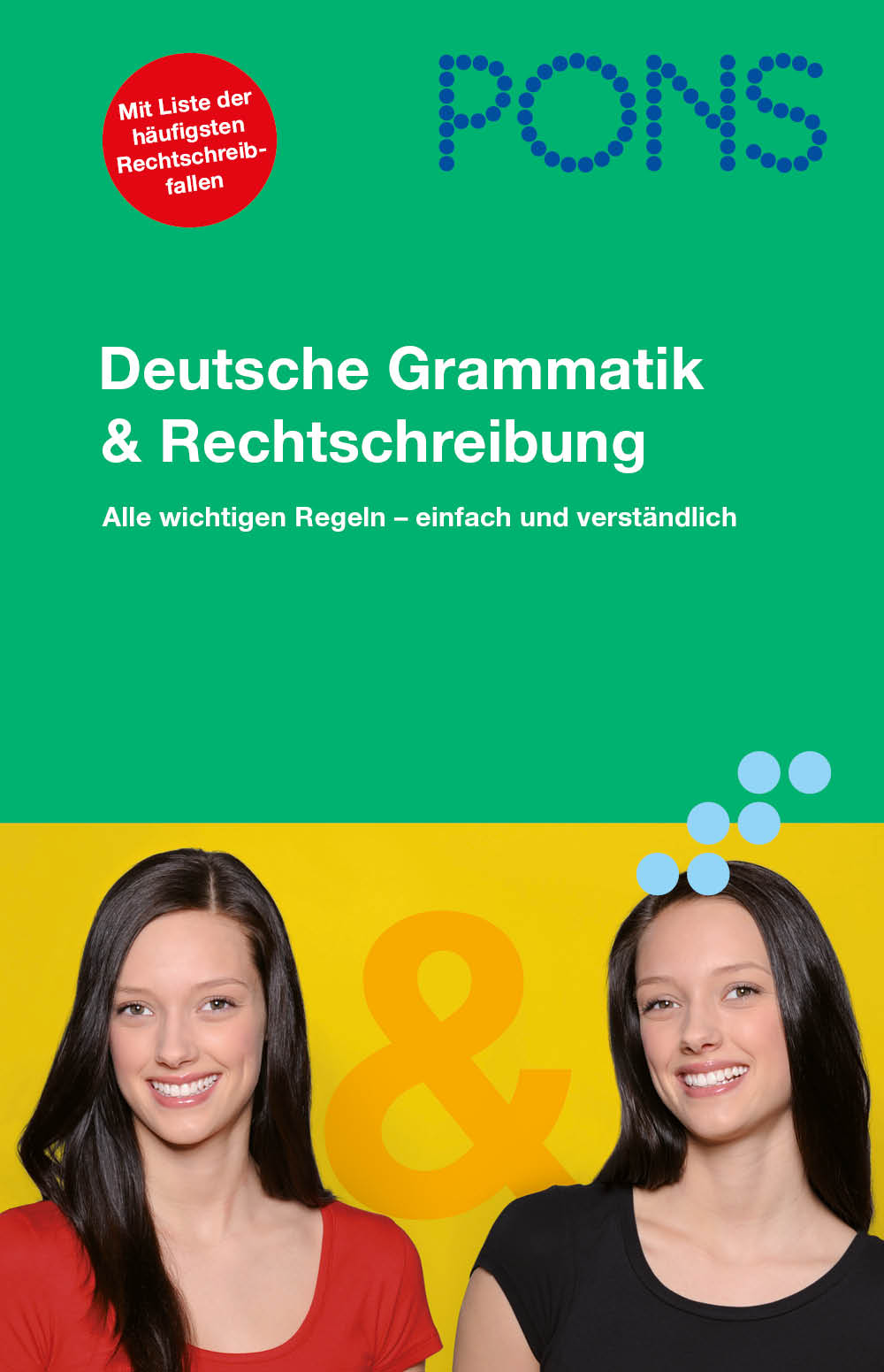 PONS Deutsche Grammatik & Rechtschreibung Umschlag eines deutschen Grammatik- und Rechtschreibbuchs mit dem Titel Deutsche Grammatik & Rechtschreibung, auf dem zwei lächelnde Frauen vor einem grün-gelben Hintergrund abgebildet sind.