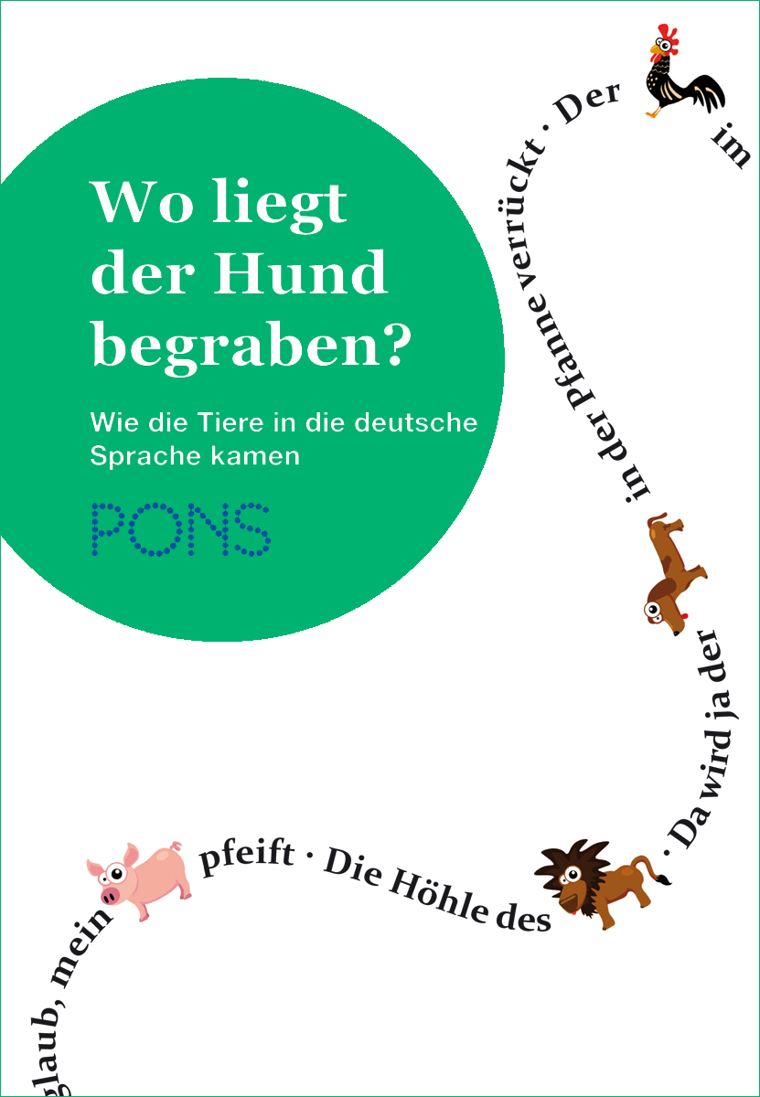 PONS Wo liegt der Hund begraben? Buchumschlag mit grünem und weißem Hintergrund, mit deutschen Tiersprüchen, Cartoon-Tieren und dem Titel Wo liegt der Hund begraben? von PONS.