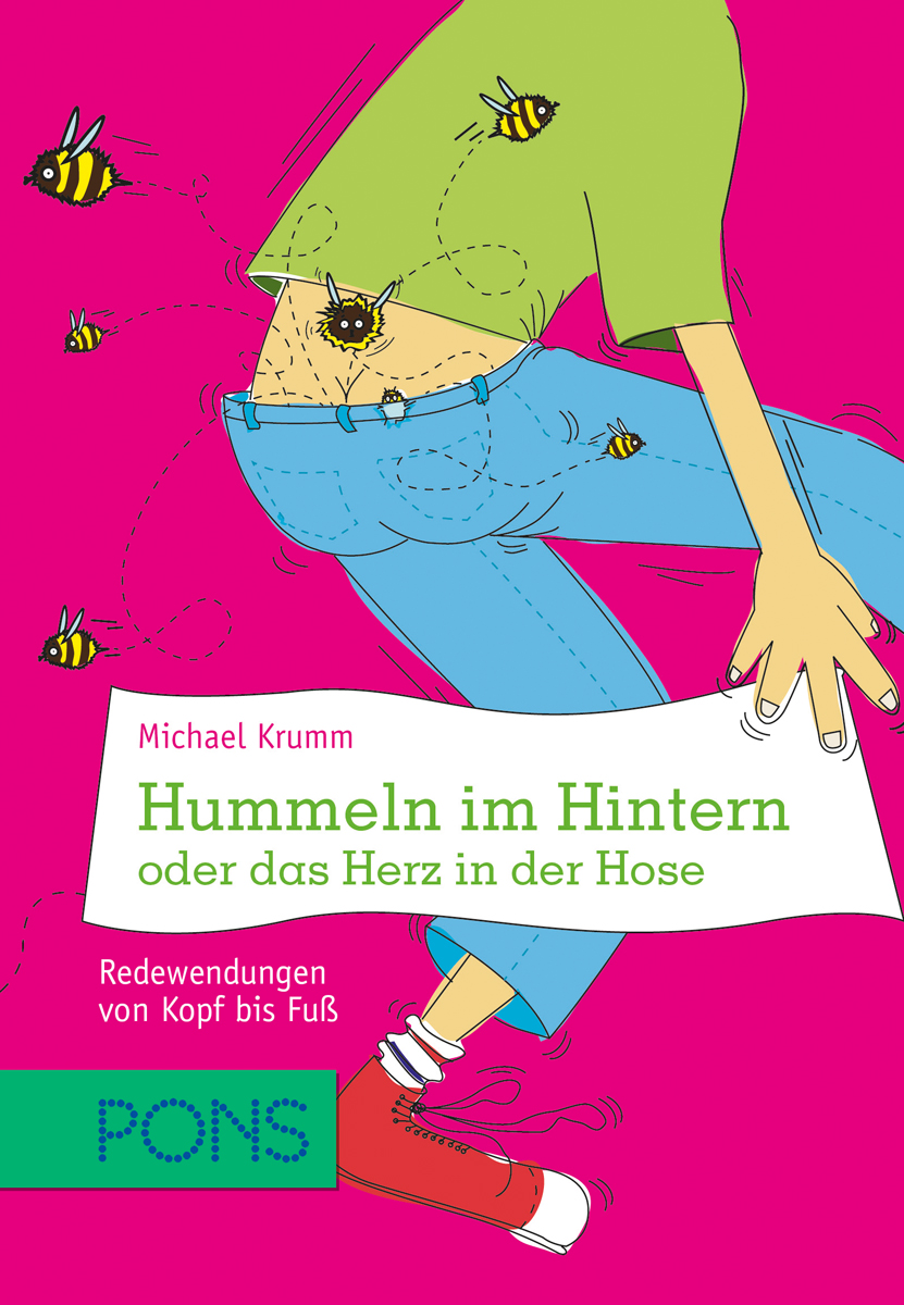 PONS Hummeln im Hintern oder das Herz in der Hose PONS Hummeln im Hintern oder das Herz in der Hose