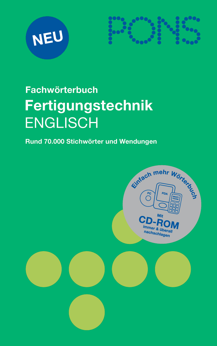 PONS Fachwörterbuch Fertigungstechnik Englisch Umschlag eines deutsch-englischen technischen Wörterbuchs mit dem Titel Fachwörterbuch Fertigungstechnik ENGLISCH, das 70.000 Begriffe und eine CD-ROM mit zusätzlichem Inhalt bewirbt.