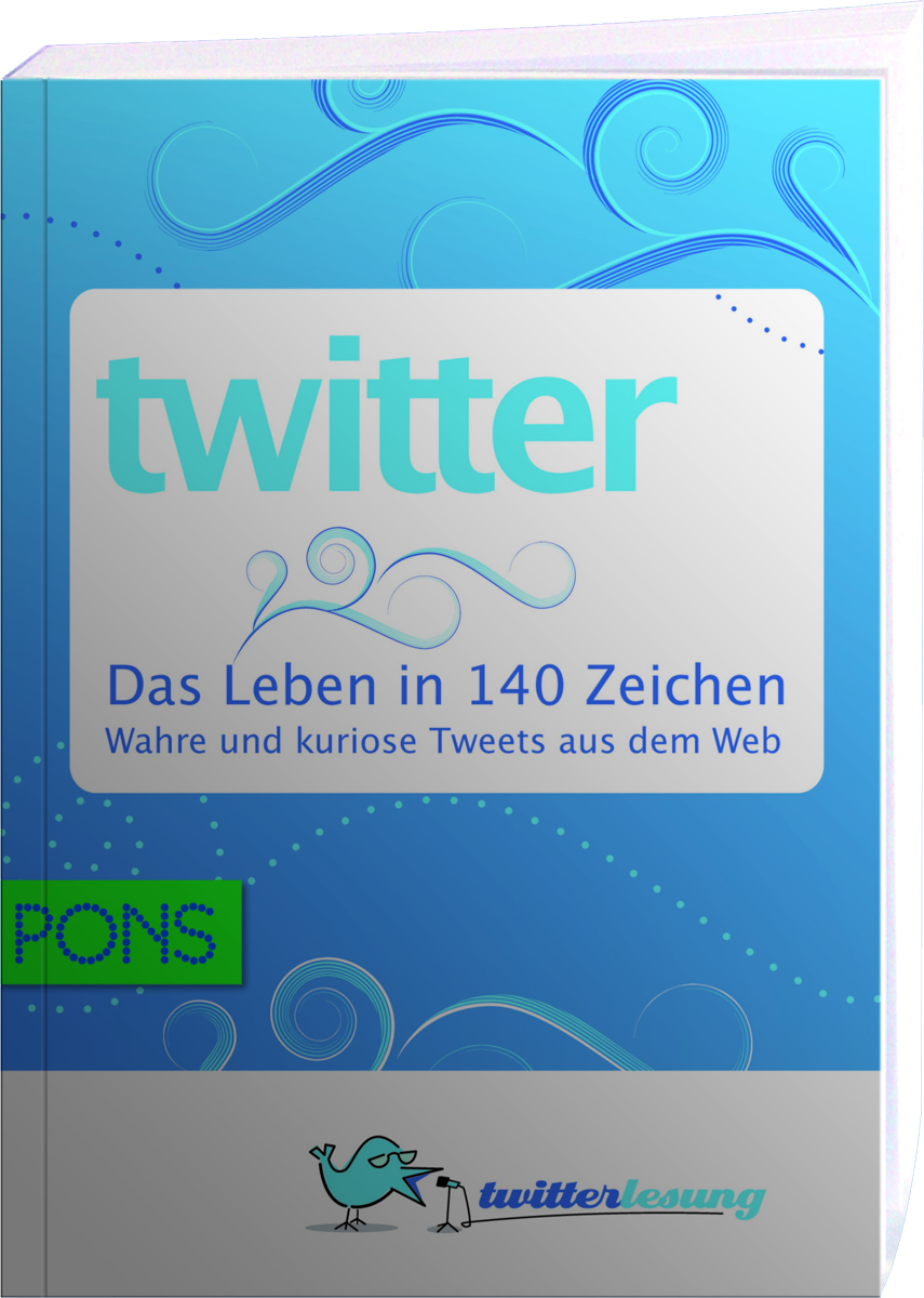 PONS Twitter - Das Leben in 140 Zeichen Buchcover mit dem Titel twitter Das Leben in 140 Zeichen: Wahre und kuriose Tweets aus dem Web von PONS, mit blauem Design und einer kleinen Vogelillustration.