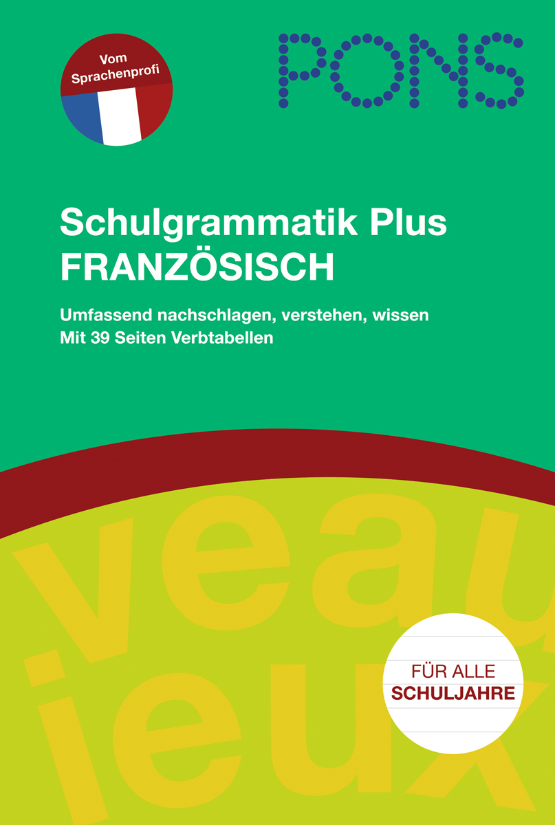 PONS Schulgrammatik Plus Französisch Umschlag eines deutschsprachigen Französisch-Grammatikbuchs mit dem Titel Schulgrammatik Plus Französisch, herausgegeben von PONS, mit zusätzlichen Angaben zum Inhalt und zur Eignung für alle Schuljahre.