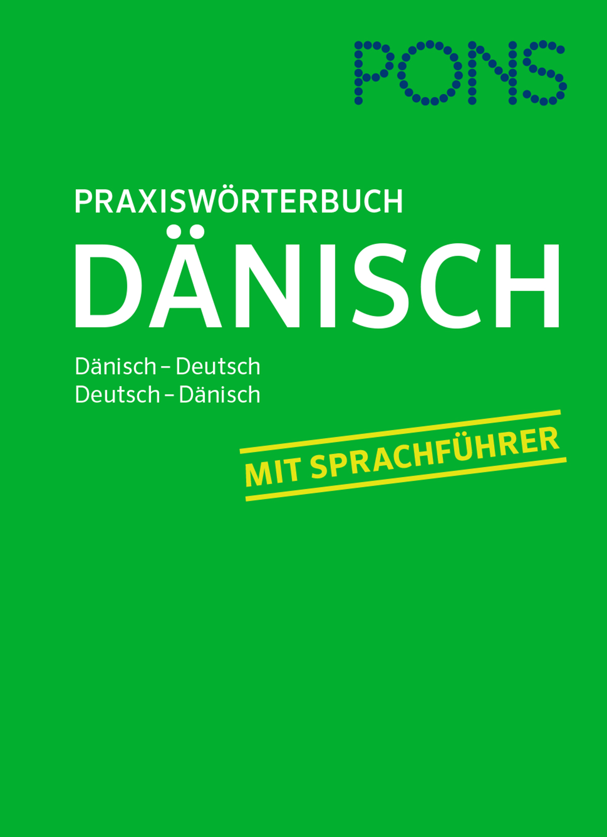 PONS Praxiswörterbuch Dänisch Grüner Bucheinband mit dem Titel PONS Praxiswörterbuch Dänisch mit Dänisch-Deutsch, Deutsch-Dänisch und Mit Sprachführer in gelber Fahne.