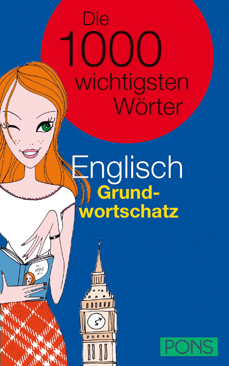 PONS Die 1000 wichtigsten Wörter Englisch Grundwortschatz Buchumschlag für Englisch Grundwortschatz: Die 1000 wichtigsten Wörter mit einer illustrierten Frau, die ein Buch mit Big Ben und dem PONS-Logo hält.