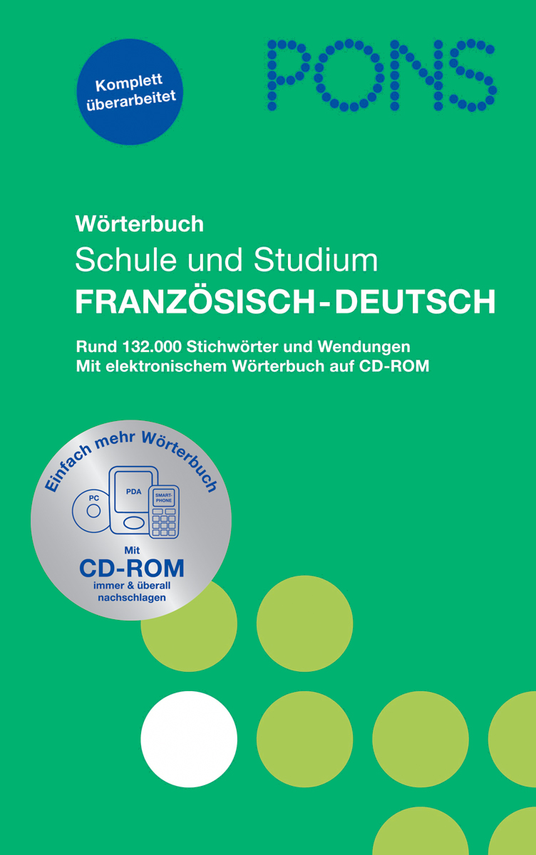 PONS Wörterbuch für Schule und Studium Französisch, Teil 1 Umschlag eines PONS Schul- und Studienwörterbuchs Französisch-Deutsch mit Informationen zu 132.000 Begriffen und einer CD-ROM, in grün-blauem Design mit Kreismustern.