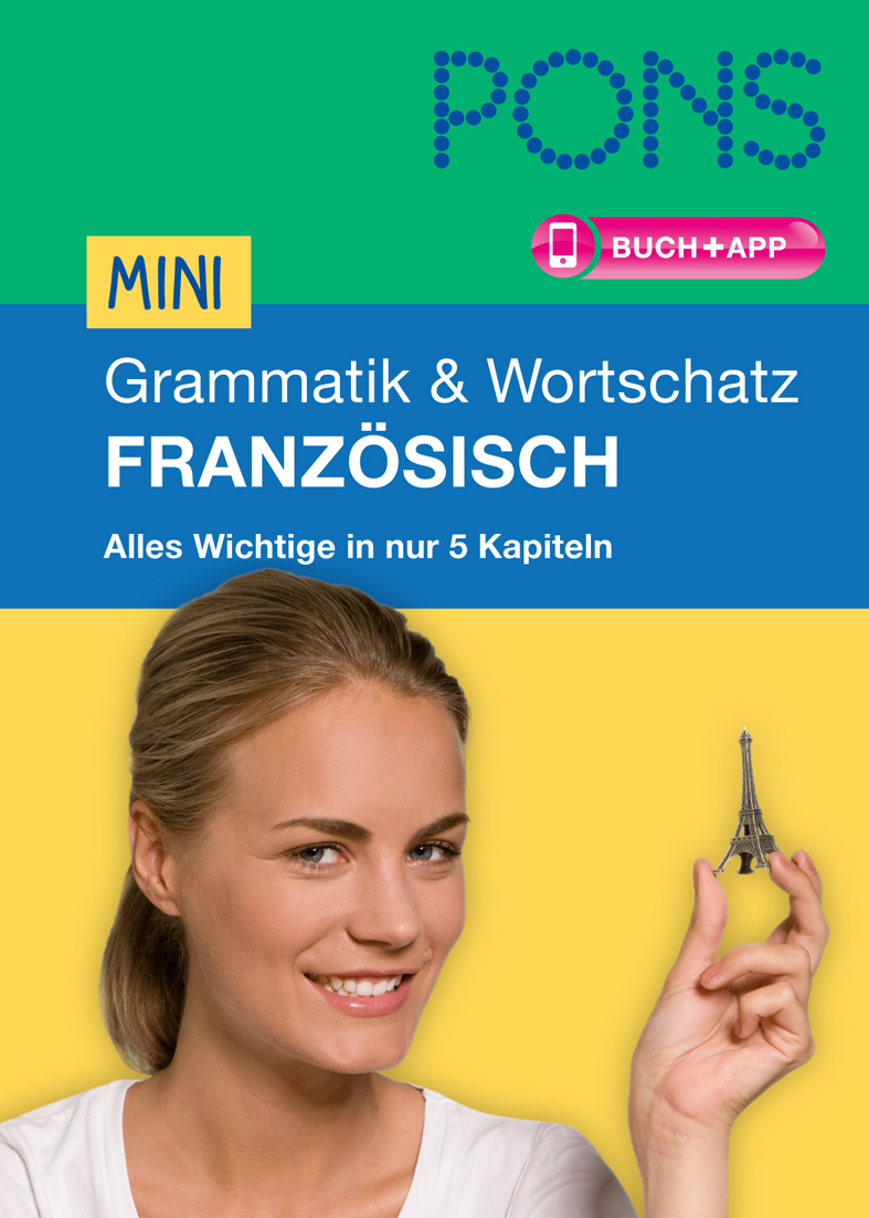Eine Frau lächelt und hält ein kleines Eiffelturm-Modell. Auf dem Buchdeckel steht: PONS MINI Grammatik & Wortschatz FRANZÖSISCH. Alles Wichtige in nur 5 Kapiteln.