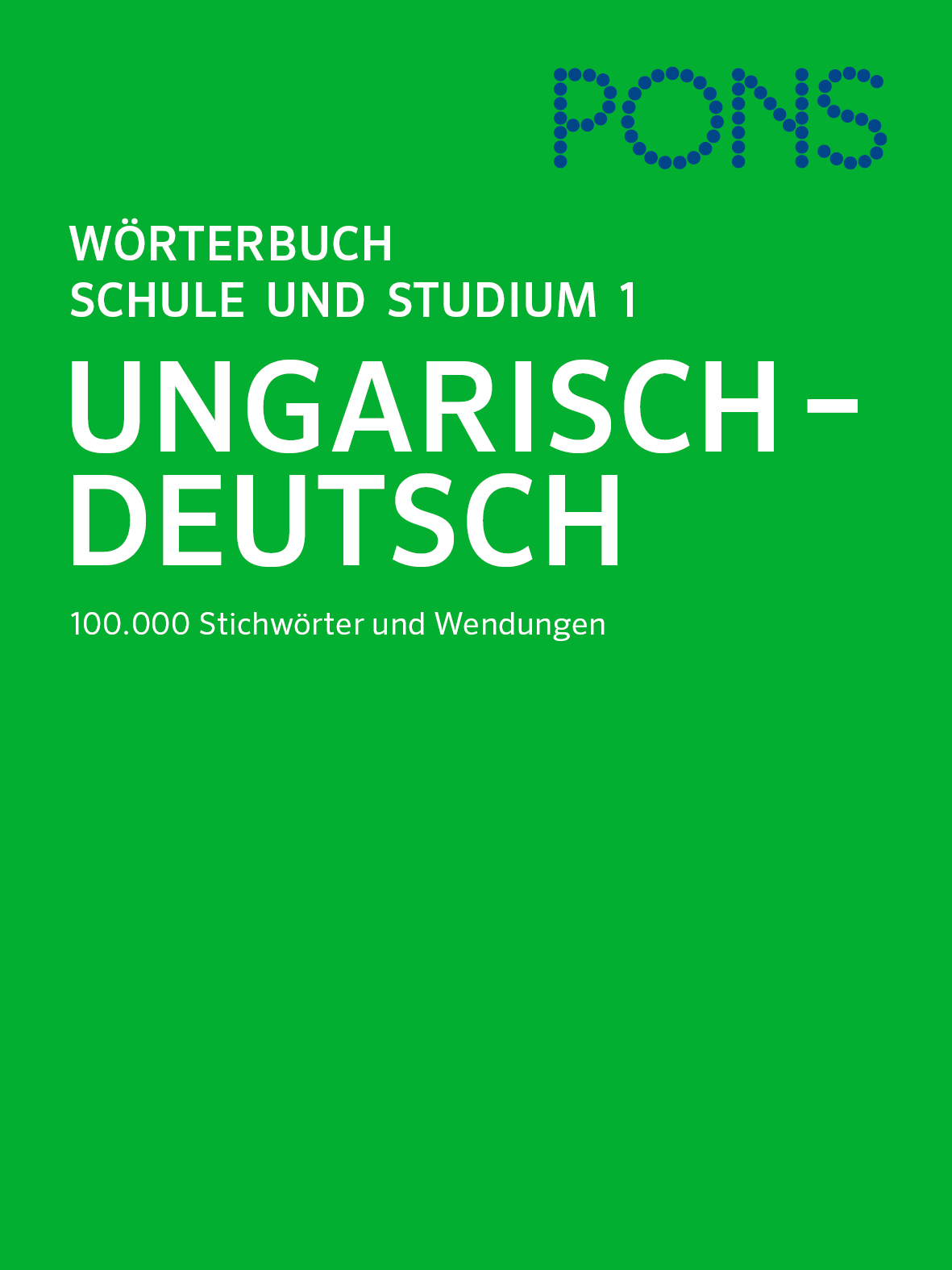 Grüner Einband des PONS-Wörterbuchs Schule und Studium 1 Ungarisch - Deutsch mit 100.000 Einträgen und Ausdrücken.