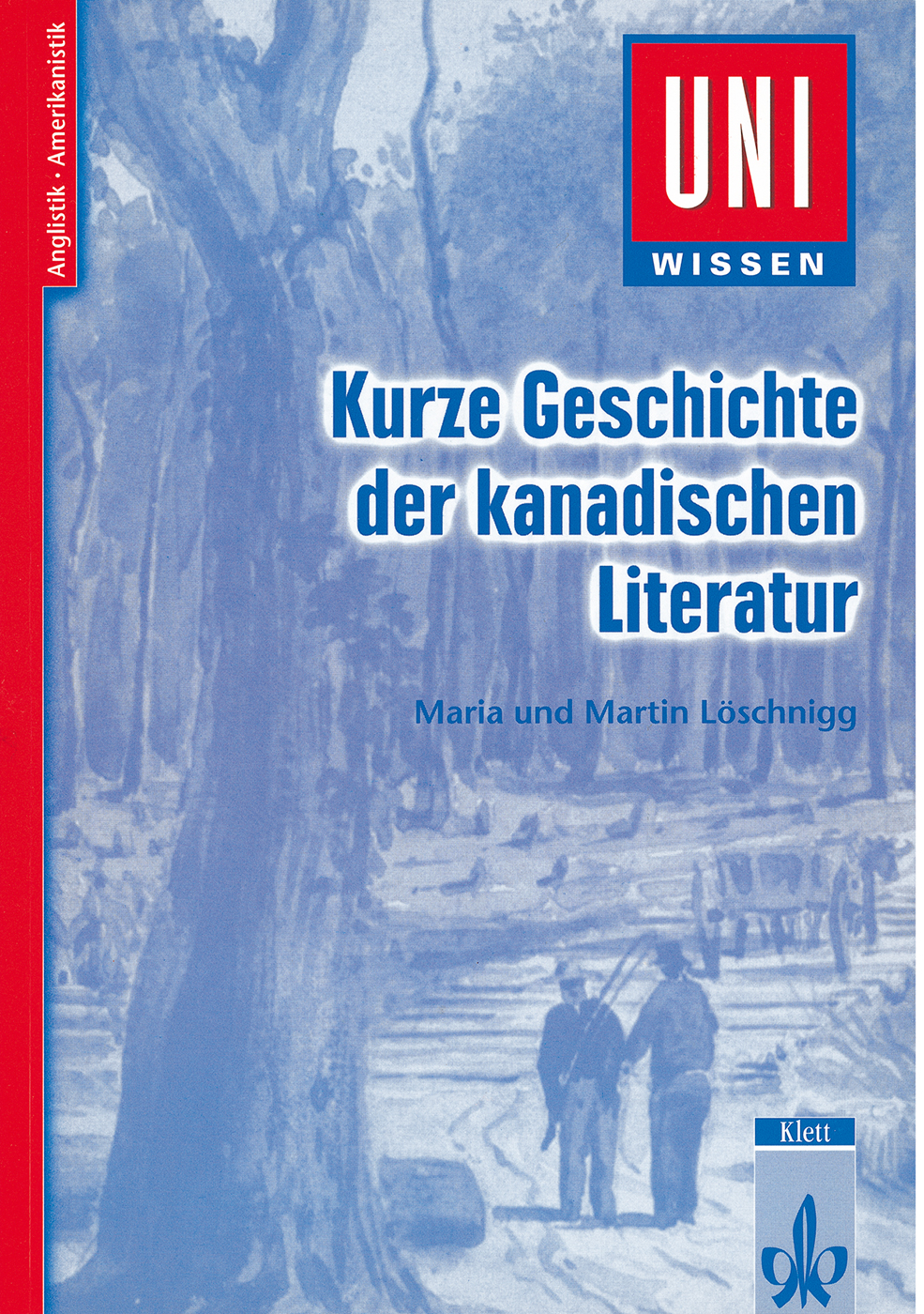 Buchumschlag mit dem Titel Kurze Geschichte der kanadischen Literatur von Maria und Martin Löschnigg, mit blau getönten Abbildungen von Menschen in einer Naturlandschaft.