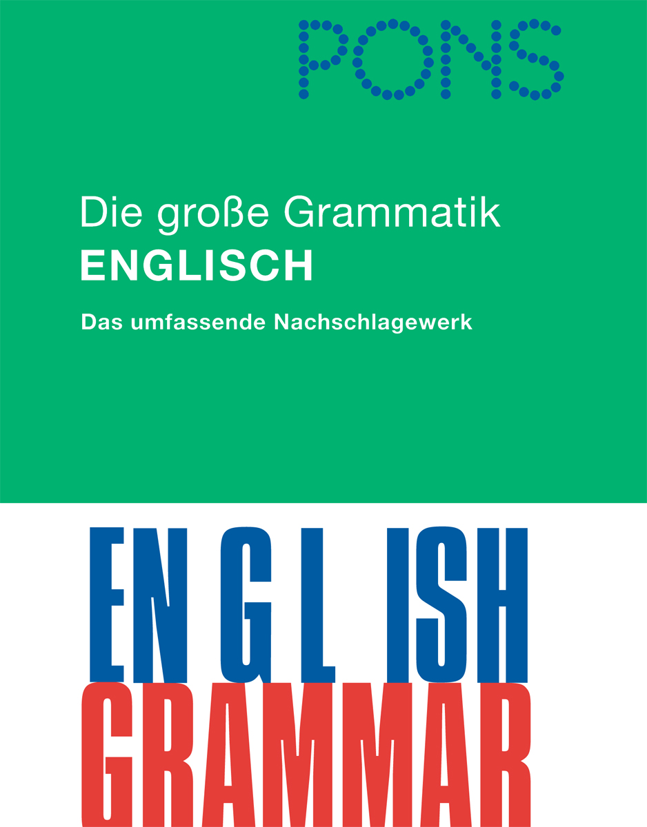 PONS Die Große Grammatik Englisch Umschlag eines deutschen Buches mit dem Titel Die große Grammatik Englisch, mit dem Untertitel Das umfassende Nachschlagewerk und großem Text English Grammar am unteren Rand.