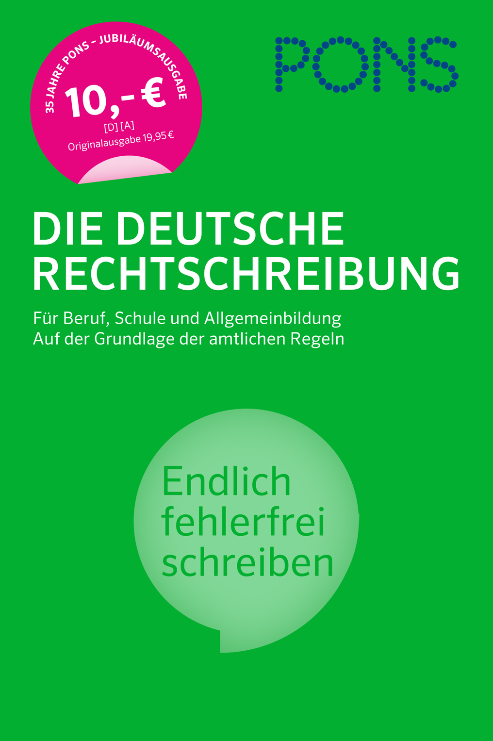 PONS Die deutsche Rechtschreibung Grüner Bucheinband mit dem Titel Die Deutsche Rechtschreibung von PONS, mit einem rosa Preisaufkleber und einem kreisförmigen Etikett mit der Aufschrift Endlich fehlerfrei schreiben in der Mitte.