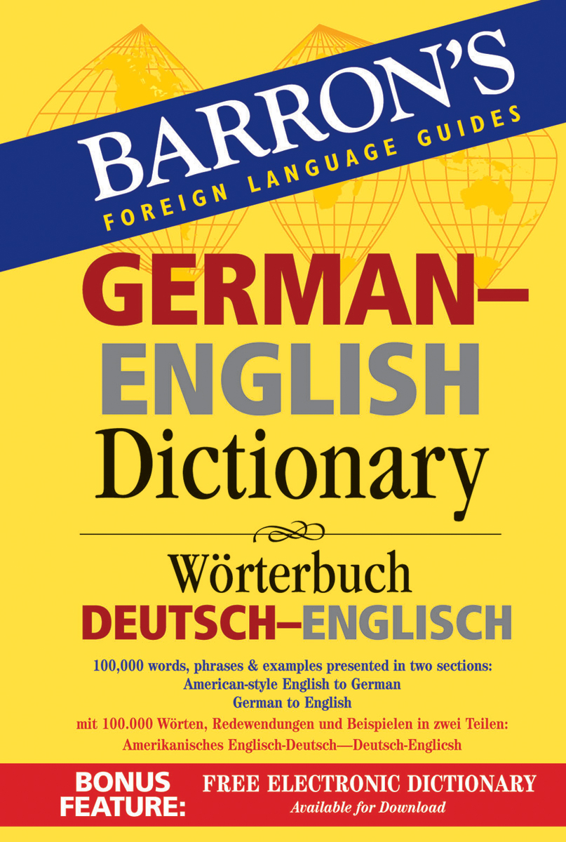 Barron's German-English Dictionary Cover von Barrons Foreign Language Guides: Deutsch-Englisches Wörterbuch, mit zweisprachigem Text und Details zu den enthaltenen Wörtern, Sätzen, Redewendungen und einem elektronischen Wörterbuch als Bonus.