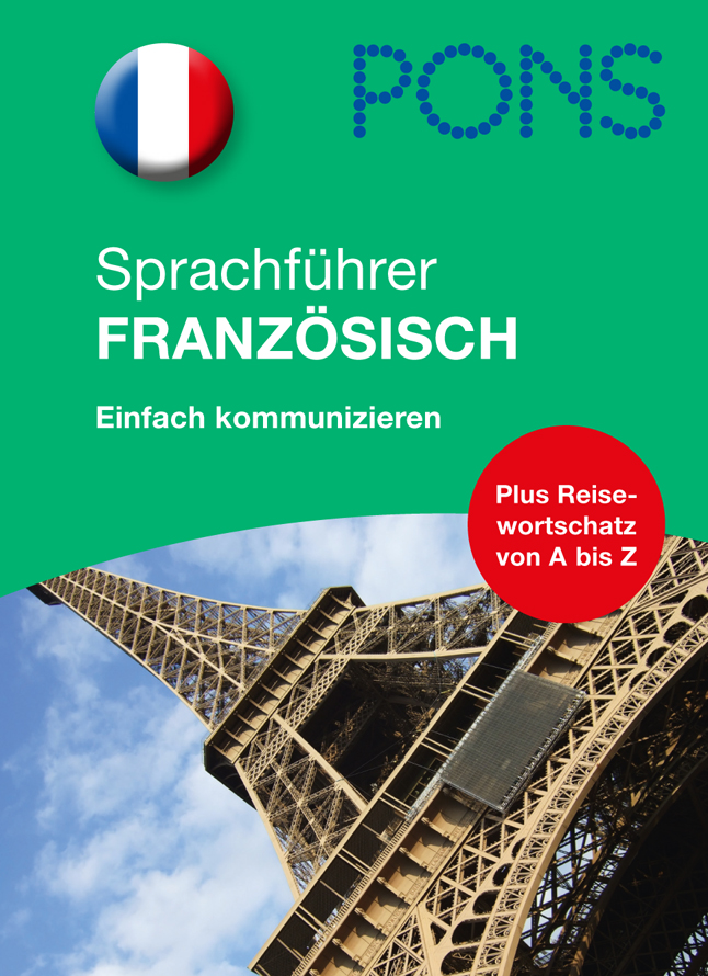 PONS Sprachführer Französisch Umschlag eines deutsch-französischen Sprachführers mit dem Titel PONS Sprachführer Französisch mit dem Eiffelturm und einer runden französischen Flagge.