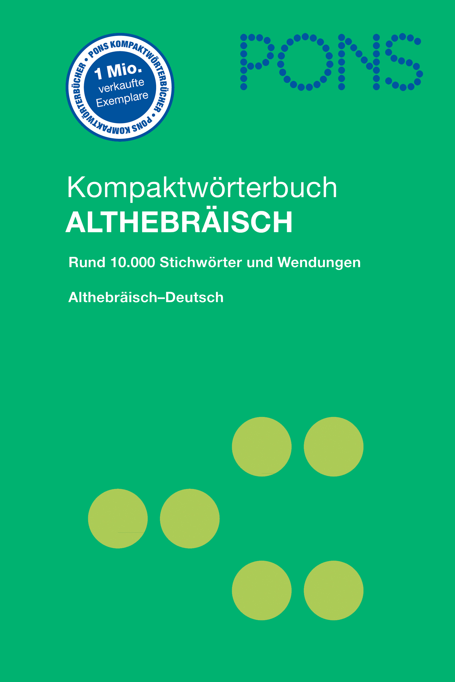 PONS Kompaktwörterbuch Althebräisch, Althebräisch-Deutsch Umschlag des Buches Kompaktwörterbuch Althebräisch von PONS mit grünem Hintergrund mit gelben Punkten und weißem Text in deutscher Sprache.