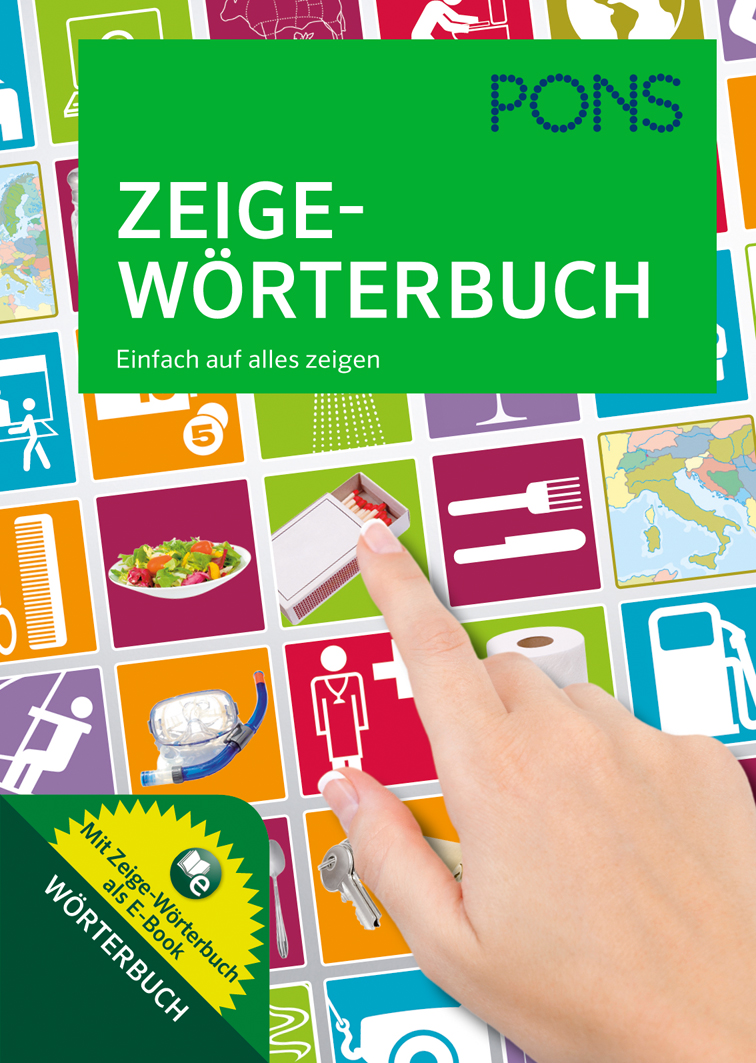 PONS Zeige-Wörterbuch Eine Hand zeigt auf ein Bild auf dem Umschlag des PONS Zeige-Wörterbuchs, auf dem bunte Symbole für verschiedene Alltagsgegenstände und Aktivitäten abgebildet sind.