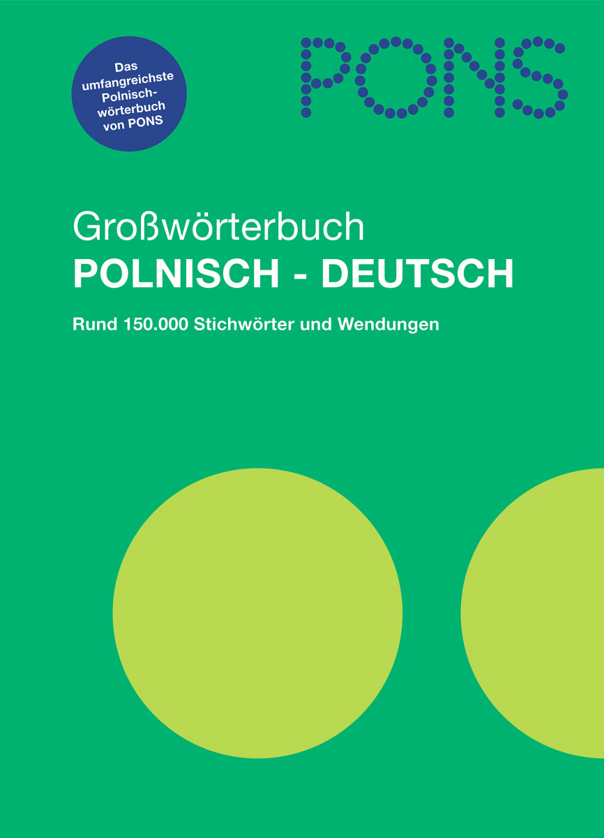 PONS Großwörterbuch Polnisch-Deutsch Umschlag des PONS Großwörterbuchs Polnisch-Deutsch mit grünem Hintergrund, lila Text und zwei großen gelben Kreisen am unteren Rand.